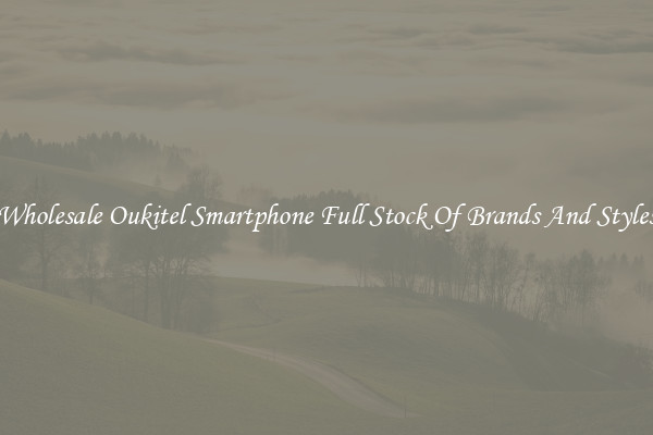 Wholesale Oukitel Smartphone Full Stock Of Brands And Styles