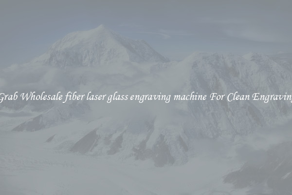 Grab Wholesale fiber laser glass engraving machine For Clean Engraving