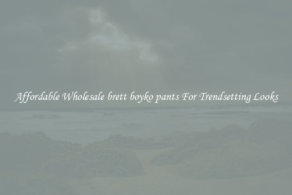 Affordable Wholesale brett boyko pants For Trendsetting Looks