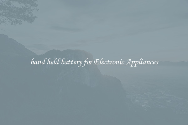 hand held battery for Electronic Appliances