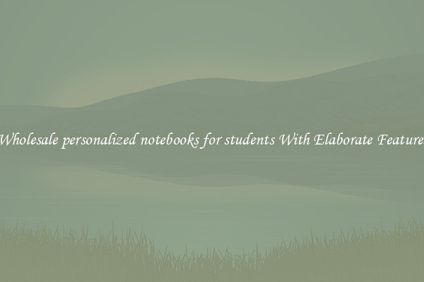 Wholesale personalized notebooks for students With Elaborate Features
