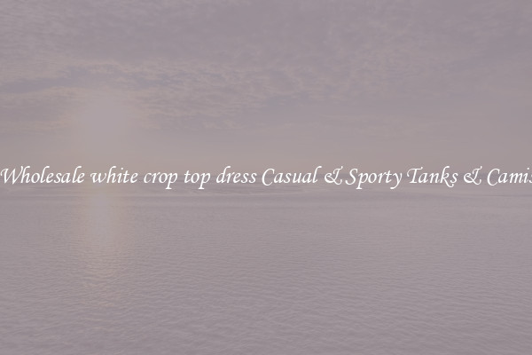 Wholesale white crop top dress Casual & Sporty Tanks & Camis