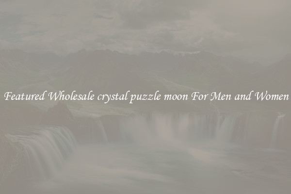 Featured Wholesale crystal puzzle moon For Men and Women