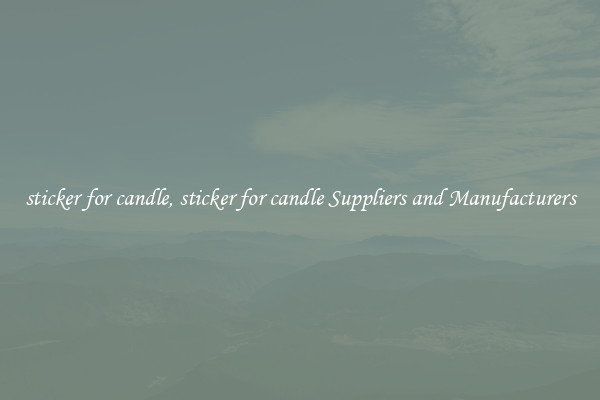 sticker for candle, sticker for candle Suppliers and Manufacturers