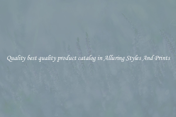 Quality best quality product catalog in Alluring Styles And Prints