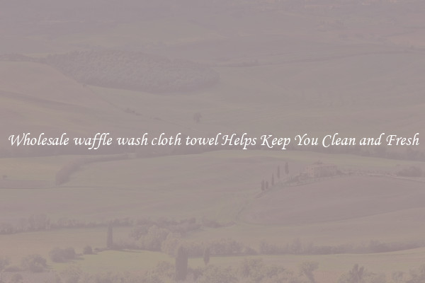 Wholesale waffle wash cloth towel Helps Keep You Clean and Fresh