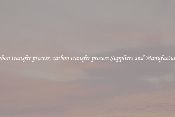 carbon transfer process, carbon transfer process Suppliers and Manufacturers