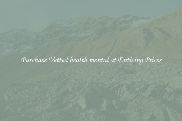 Purchase Vetted health mental at Enticing Prices