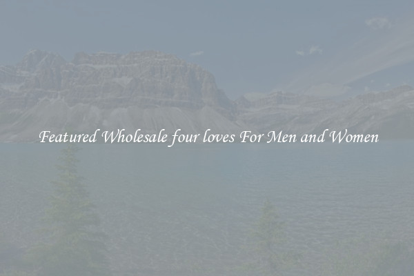 Featured Wholesale four loves For Men and Women