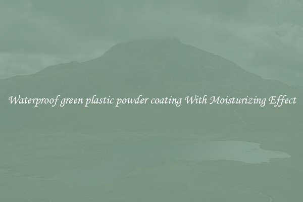 Waterproof green plastic powder coating With Moisturizing Effect