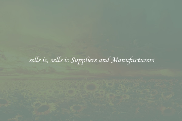 sells ic, sells ic Suppliers and Manufacturers