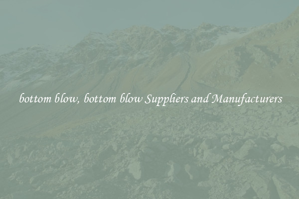 bottom blow, bottom blow Suppliers and Manufacturers