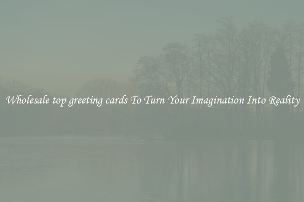 Wholesale top greeting cards To Turn Your Imagination Into Reality