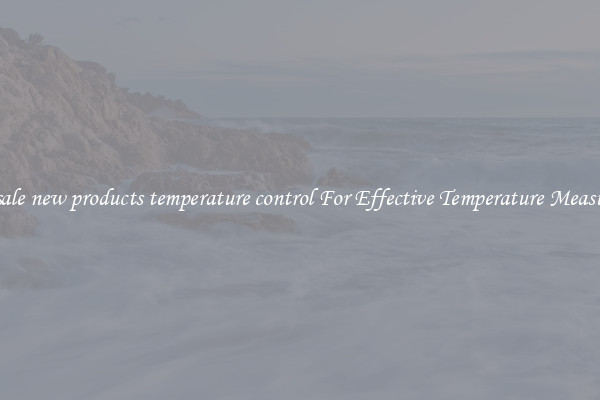 Wholesale new products temperature control For Effective Temperature Measurement