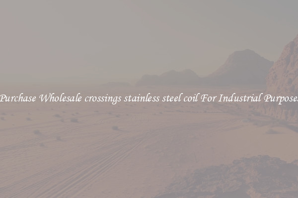 Purchase Wholesale crossings stainless steel coil For Industrial Purposes