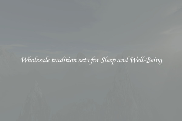 Wholesale tradition sets for Sleep and Well-Being
