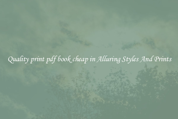 Quality print pdf book cheap in Alluring Styles And Prints