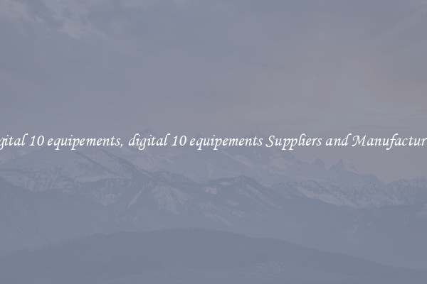 digital 10 equipements, digital 10 equipements Suppliers and Manufacturers