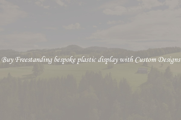 Buy Freestanding bespoke plastic display with Custom Designs