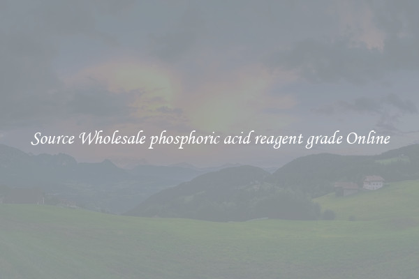 Source Wholesale phosphoric acid reagent grade Online