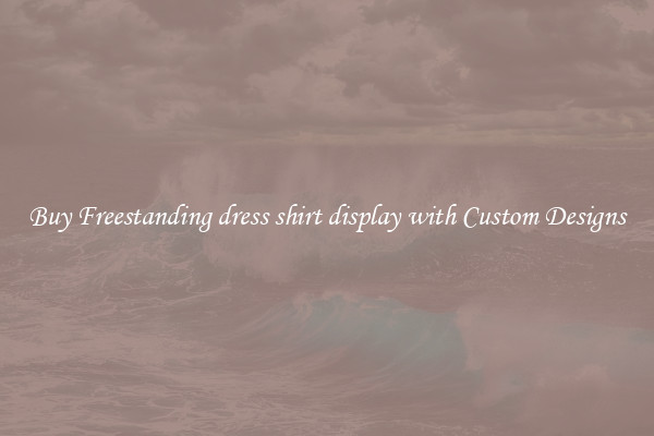 Buy Freestanding dress shirt display with Custom Designs