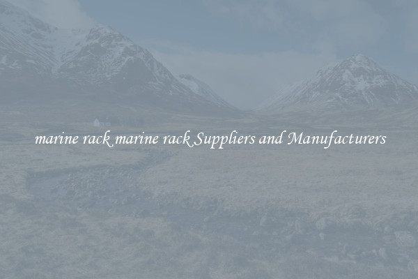 marine rack marine rack Suppliers and Manufacturers
