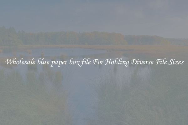 Wholesale blue paper box file For Holding Diverse File Sizes