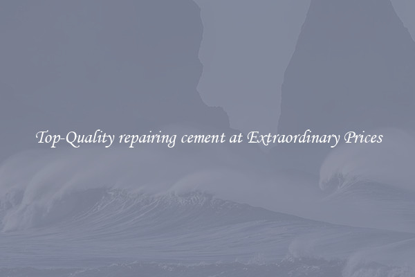 Top-Quality repairing cement at Extraordinary Prices