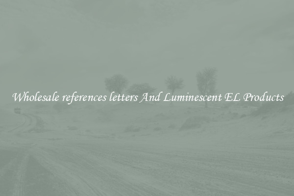 Wholesale references letters And Luminescent EL Products