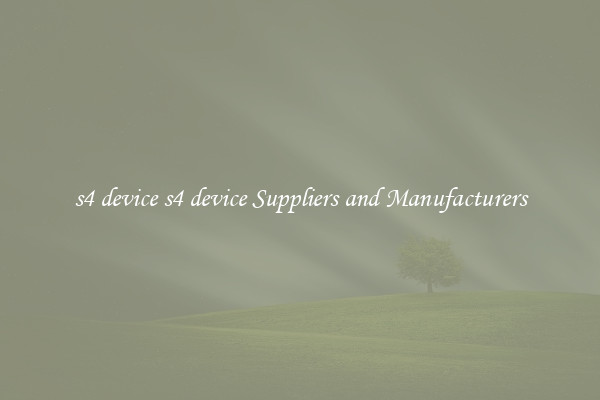 s4 device s4 device Suppliers and Manufacturers