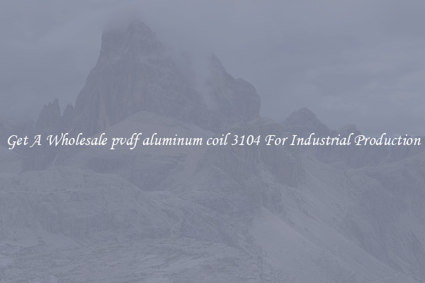 Get A Wholesale pvdf aluminum coil 3104 For Industrial Production