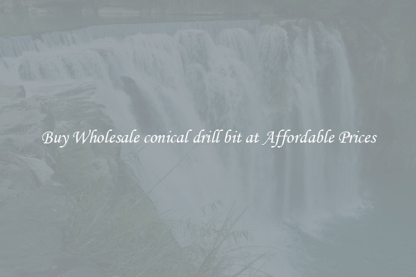 Buy Wholesale conical drill bit at Affordable Prices