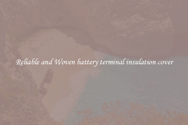 Reliable and Woven battery terminal insulation cover