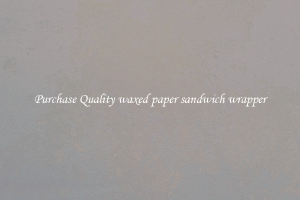 Purchase Quality waxed paper sandwich wrapper