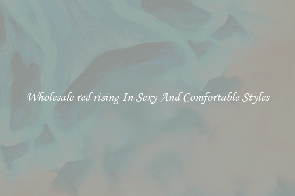 Wholesale red rising In Sexy And Comfortable Styles