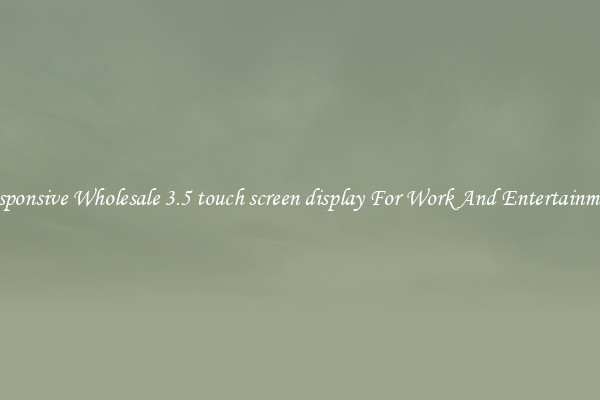 Responsive Wholesale 3.5 touch screen display For Work And Entertainment